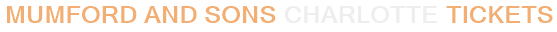 Mumford & Sons Charlotte Tickets